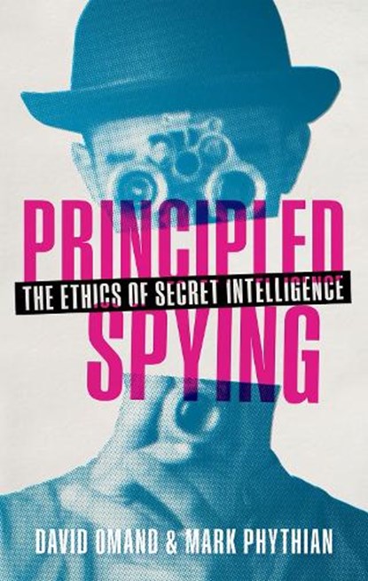 Principled Spying, David (Visiting Professor Omand ; Mark (Professor of Politics Phythian - Gebonden - 9780198785590