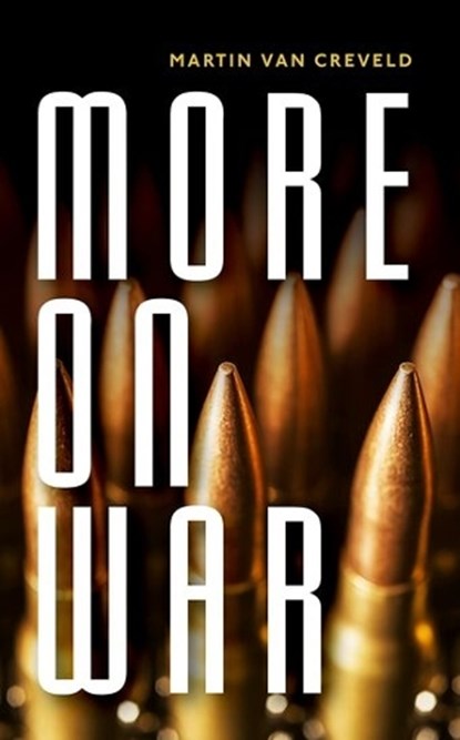 More on War, Martin (Professor Emeritus at the Hebrew University van Creveld - Gebonden - 9780198788171