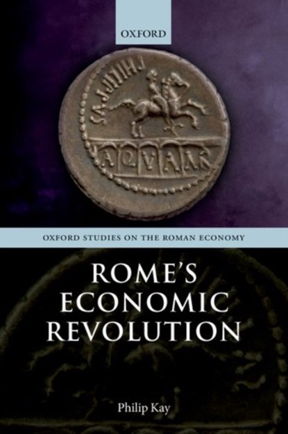 Rome's Economic Revolution, PHILIP (SUPERNUMERARY FELLOW,  Wolfson College, Oxford) Kay - Paperback - 9780198788546
