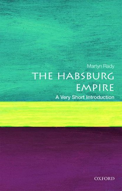 The Habsburg Empire, Martyn (Masaryk Professor of Central European History at University College London) Rady - Paperback - 9780198792963