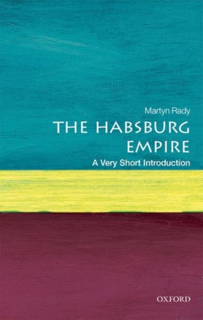 The Habsburg Empire, Martyn (Masaryk Professor of Central European History at University College London) Rady - Paperback - 9780198792963