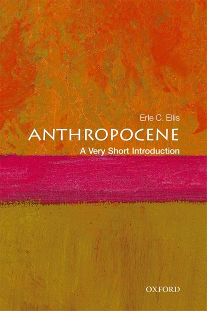 Anthropocene, Erle C. (Professor of Geography and Environmental Systems at the University of Maryland) Ellis - Paperback - 9780198792987