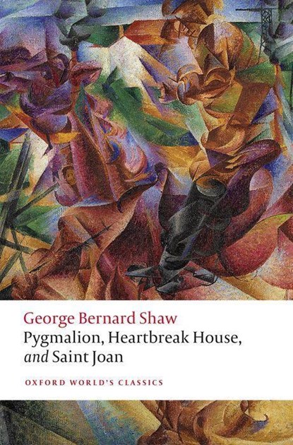 Pygmalion, Heartbreak House, and Saint Joan, George Bernard Shaw - Paperback - 9780198793281