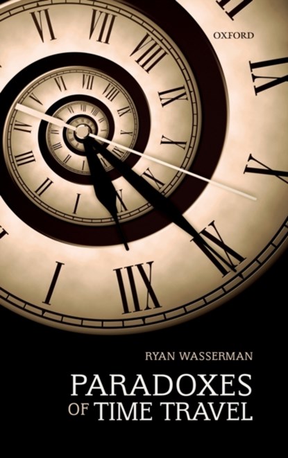 Paradoxes of Time Travel, Ryan (Western Washington University) Wasserman - Gebonden - 9780198793335