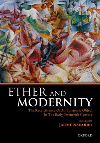 Ether and Modernity, JAUME (IKERBASQUE RESEARCH PROFESSOR,  Ikerbasque Research Professor, University of the Basque Country, Spain) Navarro - Gebonden - 9780198797258