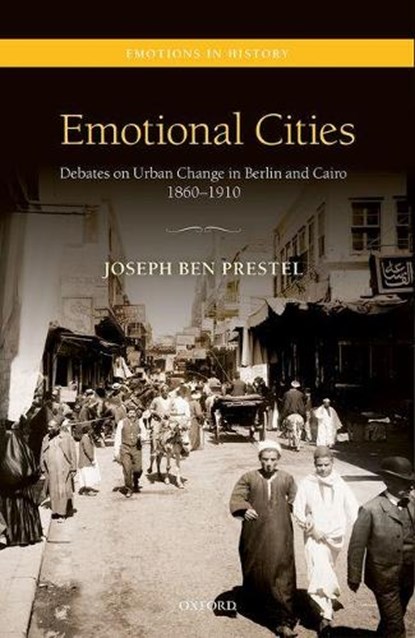 Emotional Cities, JOSEPH BEN (ASSISTANT PROFESSOR OF HISTORY,  Assistant Professor of History, Freie Universitat Berlin) Prestel - Gebonden - 9780198797562