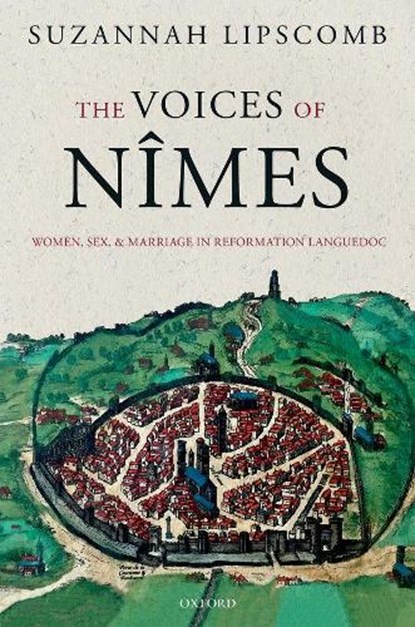 The Voices of Nimes, SUZANNAH (PROFESSOR OF HISTORY,  Professor of History, University of Roehampton) Lipscomb - Paperback - 9780198797678