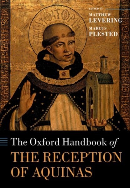 The Oxford Handbook of the Reception of Aquinas, MATTHEW (JAMES N. AND MARY D. PERRY JR. CHAIR OF THEOLOGY,  Mundelein Seminary) Levering ; Marcus (Professor of Greek Patristic and Byzantine Theology and De Lubac Chair, Marquette University) Plested - Gebonden - 9780198798026