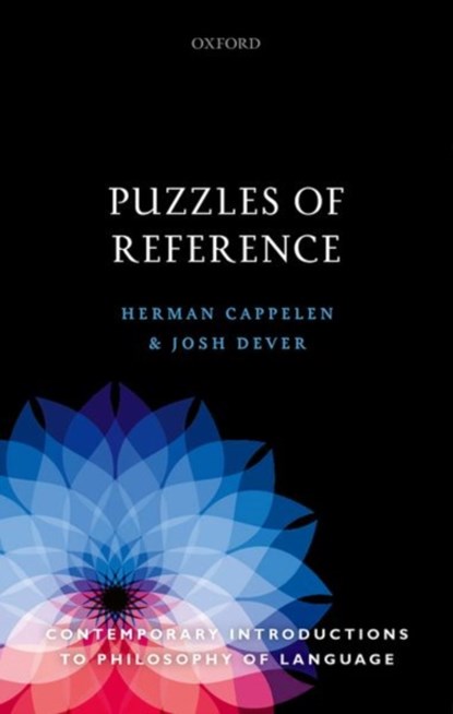 Puzzles of Reference, HERMAN (PROFESSOR OF PHILOSOPHY,  Professor of Philosophy, University of Oslo/University of St Andrews) Cappelen ; Josh (Professor of Philosophy, Professor of Philosophy, University of Texas at Austin) Dever - Gebonden - 9780198799832