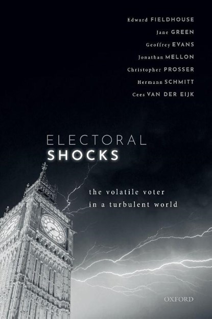Electoral Shocks, Edward (Professor of Social and Political Science Fieldhouse ; Jane (Professor of Political Science and British Politics Green ; Geoffrey (Official Fellow in Politics Evans ; Jonathan (Hallsworth Fellow Mellon - Paperback - 9780198800590