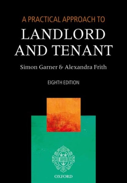 A Practical Approach to Landlord and Tenant, SIMON (BARRISTER,  Barrister) Garner ; Alexandra (Barrister, Barrister, Westgate Chambers) Frith - Paperback - 9780198802709