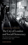 The City of London and Social Democracy | Davies, Aled (post-Doctoral Research Associate, Post-Doctoral Research Associate, University of Bristol) | 