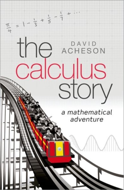 The Calculus Story, DAVID (EMERITUS FELLOW,  Jesus College, University of Oxford) Acheson - Gebonden - 9780198804543