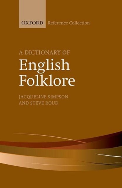 A Dictionary of English Folklore, Jacqueline Simpson ; Steve Roud - Gebonden - 9780198804871