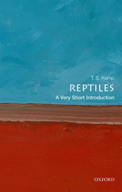Reptiles: A Very Short Introduction, T. S. (EMERITUS RESEARCH FELLOW,  St John's College) Kemp - Paperback - 9780198806417