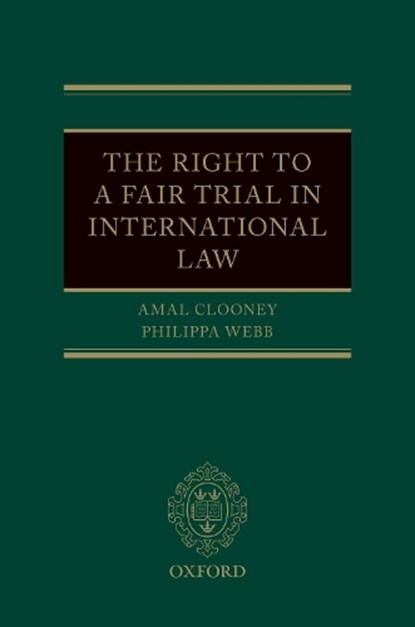 The Right to a Fair Trial in International Law, Amal (Barrister Clooney ; Philippa (Professor of Public International Law Webb - Gebonden - 9780198808398