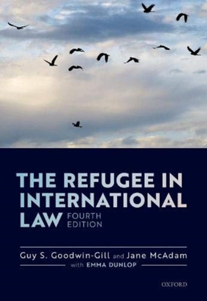 The Refugee in International Law, Guy S. (Professor of Law at the Kaldor Centre for International Refugee Law Goodwin-Gill ; Jane (Scientia Professor of Law and Director of the Kaldor Centre for International Refugee Law McAdam - Paperback - 9780198808572