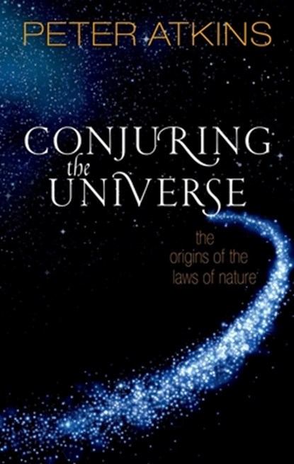 Conjuring the Universe, Peter (Fellow of Lincoln College Oxford) Atkins - Gebonden - 9780198813378