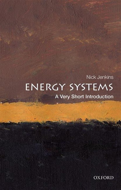 Energy Systems: A Very Short Introduction, NICK (PROFESSOR OF RENEWABLE ENERGY,  Cardiff University) Jenkins - Paperback - 9780198813927