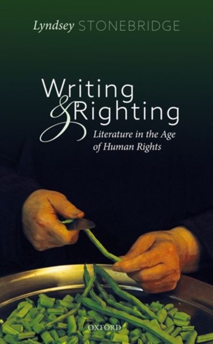 Writing and Righting, LYNDSEY (PROFESSOR OF HUMANITIES AND HUMAN RIGHTS,  Professor of Humanities and Human Rights, University of Birmingham) Stonebridge - Gebonden - 9780198814054
