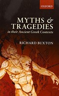 Myths and Tragedies in their Ancient Greek Contexts | Richard F. Buxton | 
