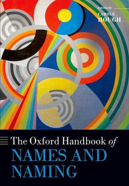 The Oxford Handbook of Names and Naming, HOUGH,  Carole (Professor of Onomastics, Professor of Onomastics, University of Glasgow) - Paperback - 9780198815532