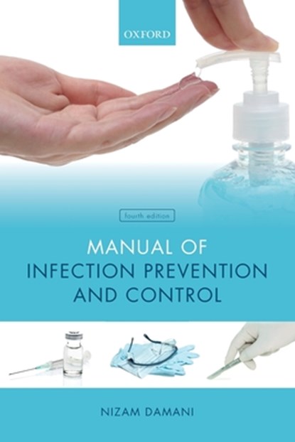 Manual of Infection Prevention and Control, Nizam (Clinical Director Damani - Paperback - 9780198815938