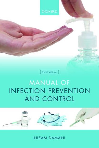 Manual of Infection Prevention and Control, Nizam (Clinical Director Damani - Paperback - 9780198815938