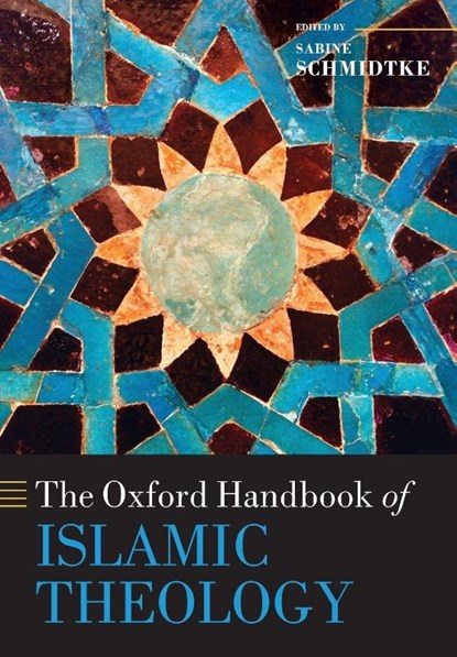 The Oxford Handbook of Islamic Theology, Sabine (Professor of Islamic Intellectual History Schmidtke - Paperback - 9780198816607