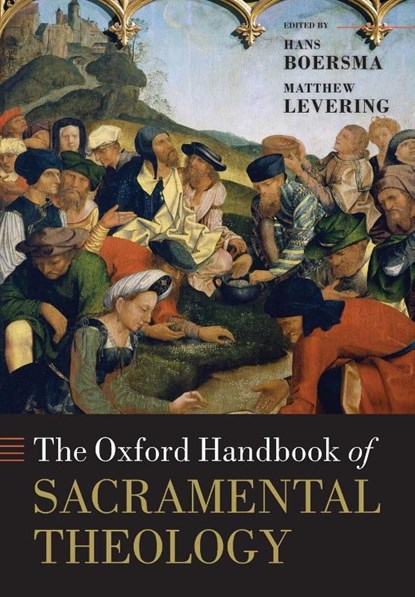 The Oxford Handbook of Sacramental Theology, Hans (J.I. Packer Professor of Theology Boersma ; Matthew (Perry Family Foundation Professor of Theology Levering - Paperback - 9780198816614