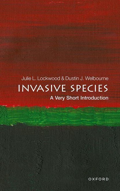 Invasive Species: A Very Short Introduction, JULIE (RUTGERS UNIVERSITY) LOCKWOOD ; DUSTIN J. (WRITER AND ANALYST,  Environmental Niche Services) Welbourne - Paperback - 9780198818281