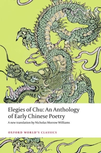 Elegies of Chu, Nicholas Morrow (Assistant professor in the School of Chinese of the University of Hong Kong and editor of Tang Studies.) Williams - Paperback - 9780198818311