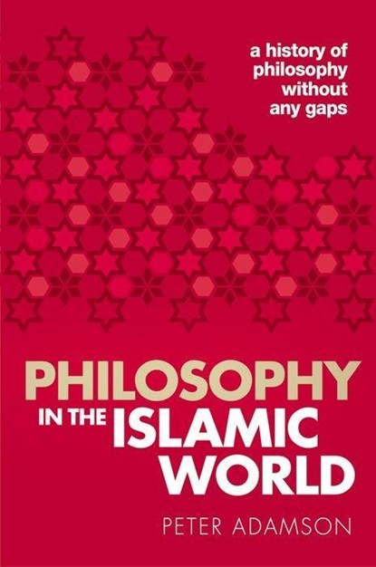 Philosophy in the Islamic World, Peter (Professor of Late Ancient and Arabic Philosophy Adamson - Paperback - 9780198818618