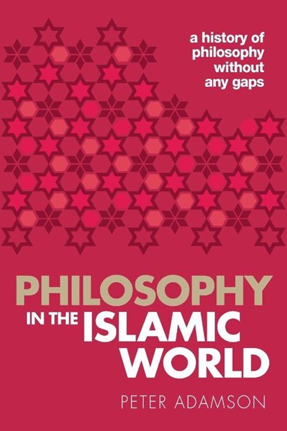 Philosophy in the Islamic World, Peter (Professor of Late Ancient and Arabic Philosophy Adamson - Paperback - 9780198818618