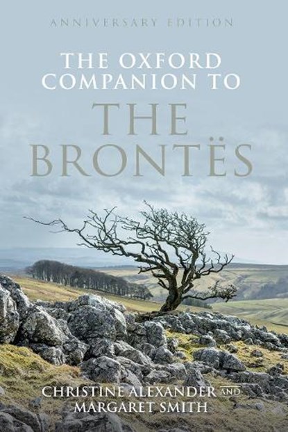 The Oxford Companion to the Brontes, CHRISTINE (SCHOOL OF ENGLISH,  University of New South Wales) Alexander ; Margaret (Formerly fellow of the Institute of Advanced Research in Arts and Social Sciences, University of Birmingham) Smith - Gebonden - 9780198819950