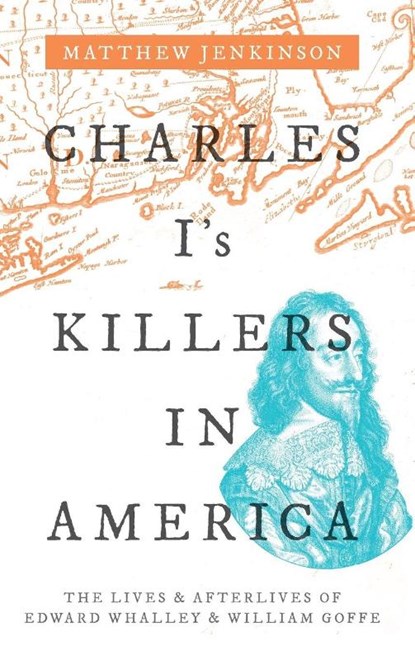 Charles I's Killers in America, Matthew (Member of the Senior Common Room Jenkinson - Gebonden - 9780198820734