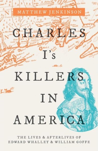 Charles I's Killers in America, Matthew (Member of the Senior Common Room Jenkinson - Gebonden - 9780198820734