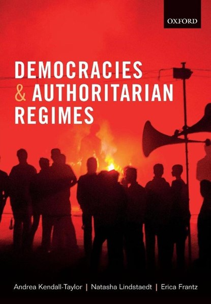 Democracies and Authoritarian Regimes, Andrea (Director of the Transatlantic Security Program Kendall-Taylor ; Natasha (Professor of Government Lindstaedt ; Erica (Assistant Professor Frantz - Paperback - 9780198820819