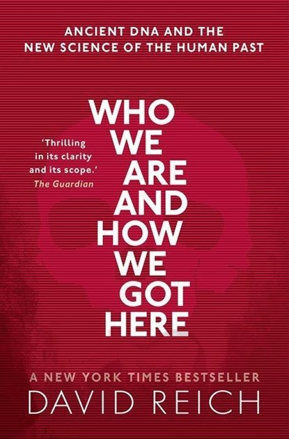 Who We Are and How We Got Here, DAVID (PROFESSOR OF GENETICS,  Professor of Genetics, Harvard University) Reich - Paperback - 9780198821267