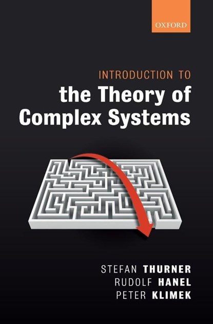 Introduction to the Theory of Complex Systems, Stefan (Full Professor of Science of Complex Systems Thurner ; Rudolf (Associate Professor Hanel ; Peter (Associate Professor Klimek - Gebonden - 9780198821939