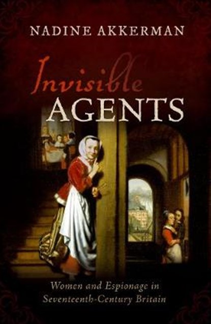 Invisible Agents, NADINE (READER IN EARLY MODERN ENGLISH LITERATURE,  Reader in early modern English Literature, Leiden University) Akkerman - Gebonden - 9780198823018