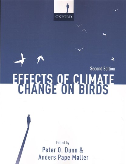 Effects of Climate Change on Birds, PETER O. (DISTINGUISHED PROFESSOR,  Distinguished Professor, Department of Biological Sciences, University of Wisconsin - Milwaukee, USA) Dunn ; Anders Pape (Ecologie Systematique Evolution, CNRS, AgroParisTech, Universite Paris-Saclay, France) Møller - Paperback - 9780198824275