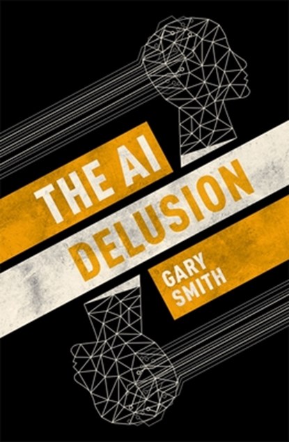 The AI Delusion, Gary (Fletcher Jones Professor of Economics Smith - Gebonden - 9780198824305