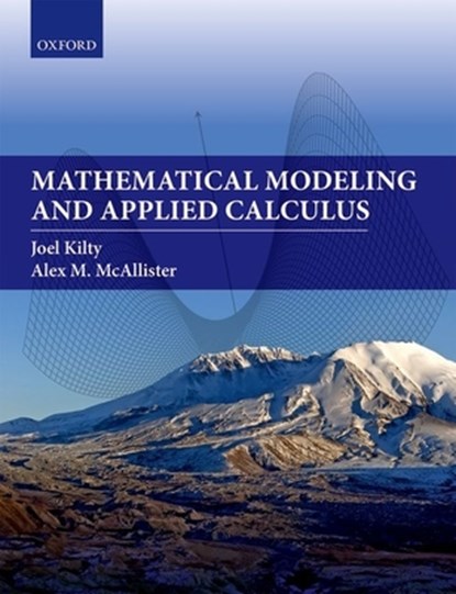 Mathematical Modeling and Applied Calculus, Joel (Associate Professor of Mathematics Kilty ; Alex (H.W. Stodghill Jr. and Adele H. Stodghill Professor of Mathematics McAllister - Paperback - 9780198824732