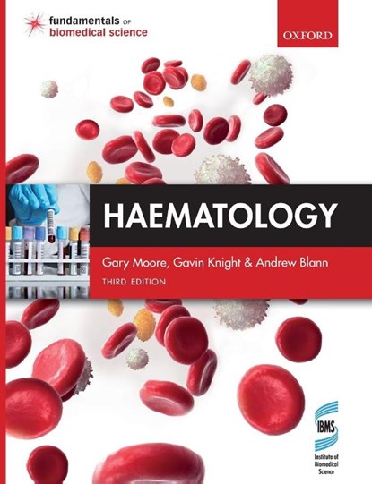 Haematology, Gary (Visiting Professor Moore ; Gavin (Principal Lecturer Knight ; Andrew (Hon. Senior Lecturer in Biomedical Science Blann - Paperback - 9780198826095