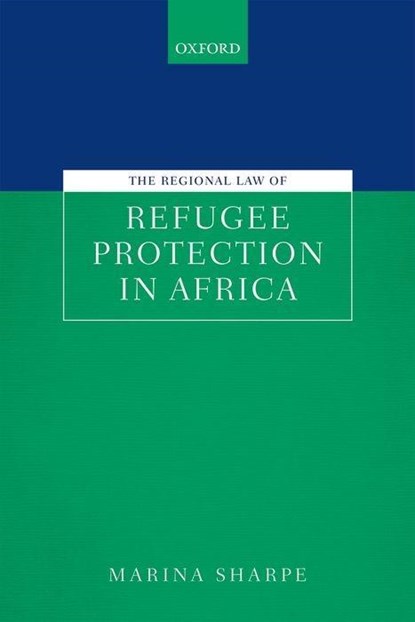 The Regional Law of Refugee Protection in Africa, Marina (Banting Research Fellow Sharpe - Gebonden - 9780198826224