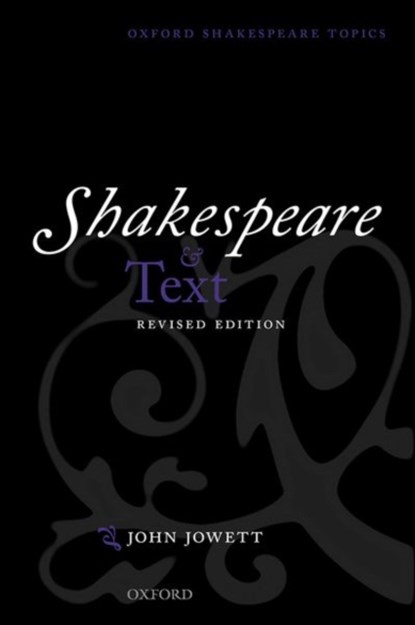 Shakespeare and Text, JOHN (PROFESSOR OF SHAKESPEARE STUDIES,  The Shakespeare Institute, University of Birmingham) Jowett - Paperback - 9780198827566