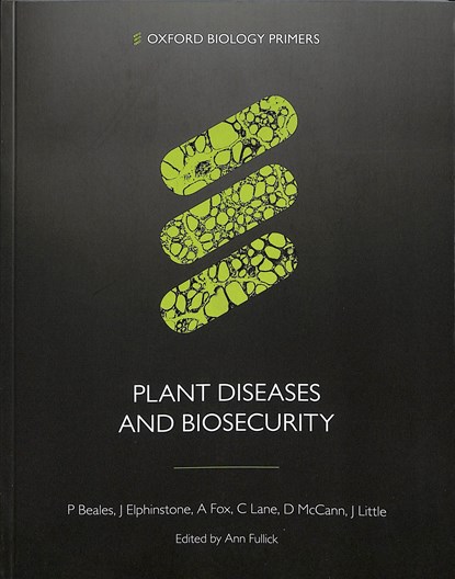 Plant Diseases and Biosecurity, Paul (Animal and Plant Health Agency) Beales ; John (Fera Science Ltd.) Elphinstone ; Adrian (Fera Science Ltd.) Fox ; Charles (Fera Science Ltd.) Lane - Paperback - 9780198827726