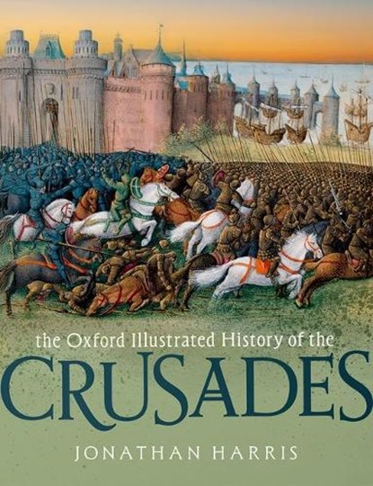 The Oxford Illustrated History of the Crusades, Jonathan (Professor of the History of Byzantium Harris - Paperback - 9780198829300