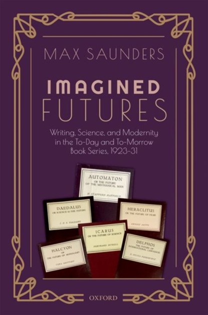 Imagined Futures, MAX (INTERDISCIPLINARY PROFESSOR OF MODERN LITERATURE AND CULTURE,  Interdisciplinary Professor of Modern Literature and Culture, University of Birmingham) Saunders - Gebonden - 9780198829454